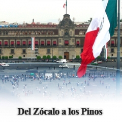 DEL ZÓCALO A LOS PINOS