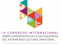 IV Congreso sobre Salvaguardia del Patrimonio Cultural Inmaterial IV Congreso sobre Salvaguardia del Patrimonio Cultural Inmaterial